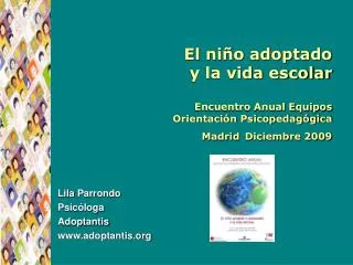 El niño adoptado y la vida escolar Encuentro Anual Equipos Orientación Psicopedagógica Madrid Diciembre 2009