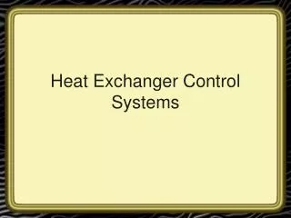 Heat Exchanger Control Systems