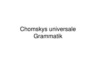 Chomskys universale Grammatik