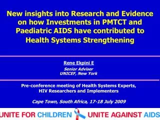 New insights into Research and Evidence on how Investments in PMTCT and Paediatric AIDS have contributed to Health Syst