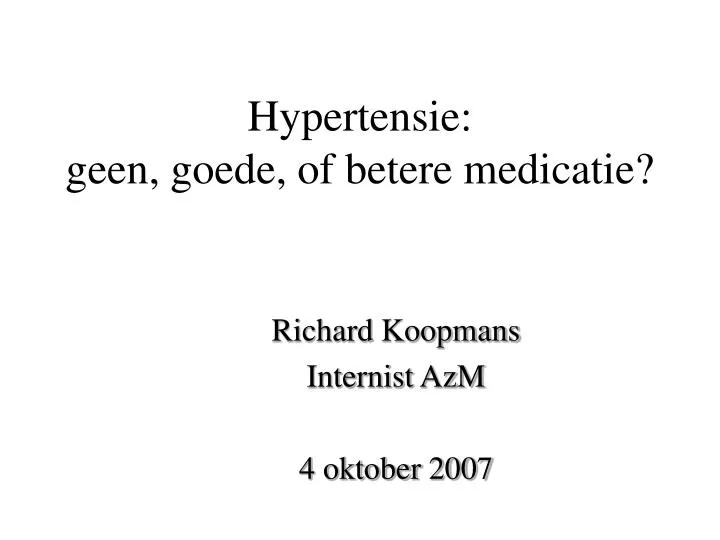 hypertensie geen goede of betere medicatie