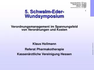 5. Schwalm-Eder-Wundsymposium Verordnungsmanagement im Spannungsfeld von Verordnungen und Kosten Klaus Hollmann Referat