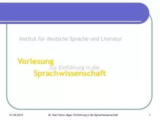  Institut für deutsche Sprache und Literatur Vorlesung   		zur Einführung in die Sprachwissenschaft