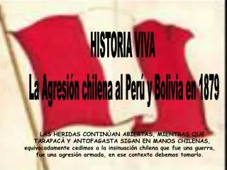 HISTORIA VIVA La Agresión chilena al Perú y Bolivia en 1879