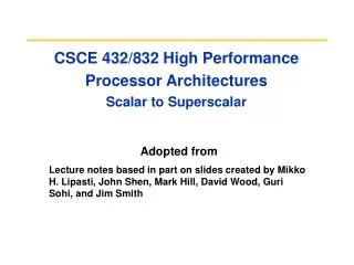 CSCE 432/832 High Performance Processor Architectures Scalar to Superscalar