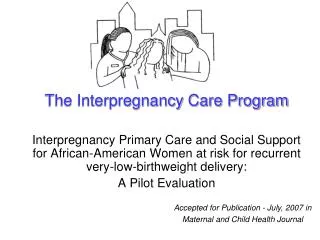 The Interpregnancy Care Program Interpregnancy Primary Care and Social Support for African-American Women at risk for re