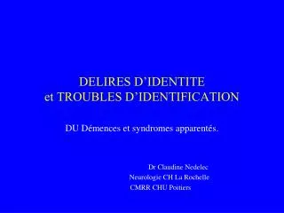 DELIRES D’IDENTITE et TROUBLES D’IDENTIFICATION