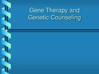 Gene Therapy and Genetic Counseling