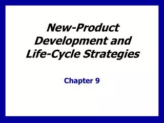New-Product Development and Life-Cycle Strategies