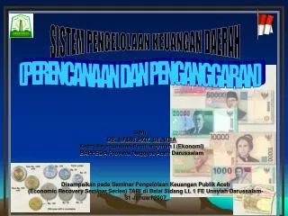 Oleh : DR. NASIR AZIZ, SE, MBA Kabid Perencanaan Pembangunan I (Ekonomi) BAPPEDA Provinsi Naggroe Aceh Darussalam