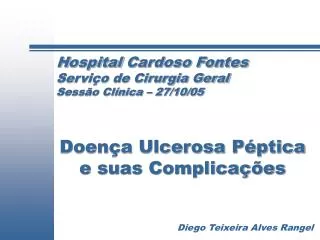 H ospital Cardoso Fontes Serviço de Cirurgia Geral Sessão Clínica – 27/10/05
