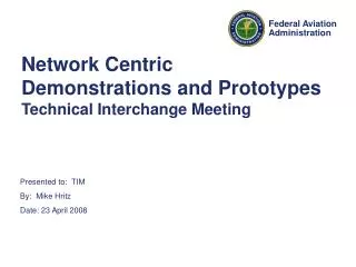 Network Centric Demonstrations and Prototypes Technical Interchange Meeting