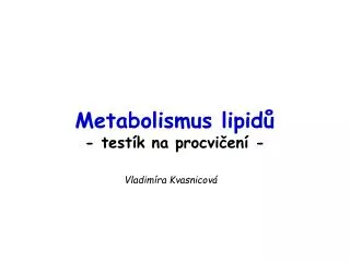 Metabolismus lipidů - testík na procvičení -