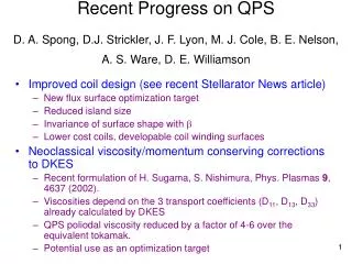 Recent Progress on QPS D. A. Spong, D.J. Strickler, J. F. Lyon, M. J. Cole, B. E. Nelson, A. S. Ware, D. E. Williamson