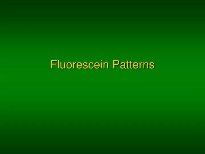 fluorescein patterns