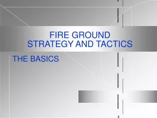 FIRE GROUND STRATEGY AND TACTICS