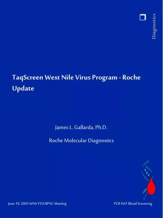 TaqScreen West Nile Virus Program - Roche Update