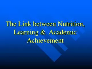 The Link between Nutrition, Learning &amp; Academic Achievement