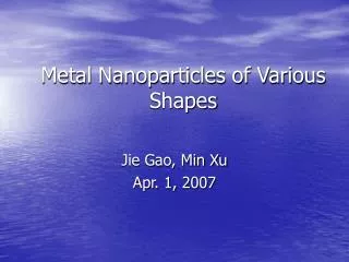 Metal Nanoparticles of Various Shapes