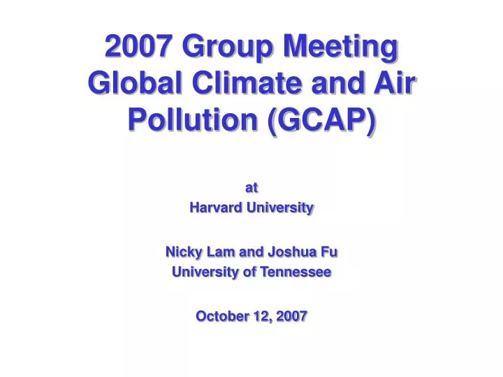 2007 group meeting global climate and air pollution gcap
