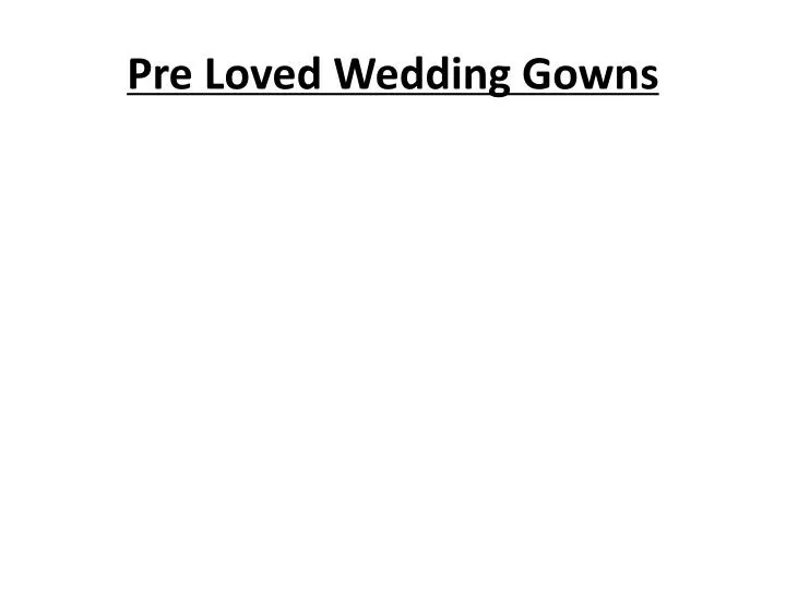 pre loved wedding gowns