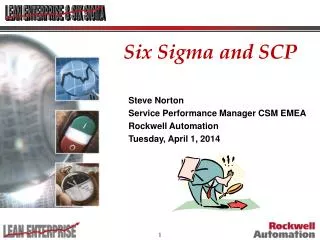 Steve Norton Service Performance Manager CSM EMEA Rockwell Automation Tuesday, April 1, 2014