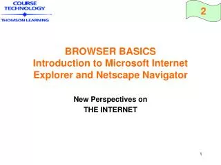 BROWSER BASICS Introduction to Microsoft Internet Explorer and Netscape Navigator