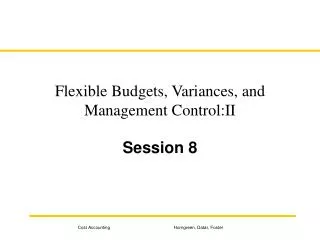Flexible Budgets, Variances, and Management Control:II