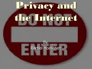 Privacy and the Internet