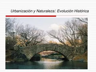 Urbanización y Naturaleza : Evolución Histórica