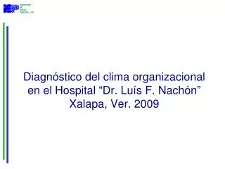 Diagnóstico de l clima organizacional en el Hospital “ Dr. Lu í s F. Nachón ” Xalapa, Ver . 2009
