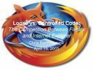 Loose vs. Controlled Code: The Competition Between Firefox and Internet Explorer