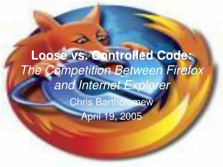loose vs controlled code the competition between firefox and internet explorer
