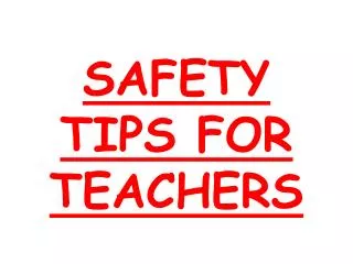 SAFETY TIPS FOR TEACHERS