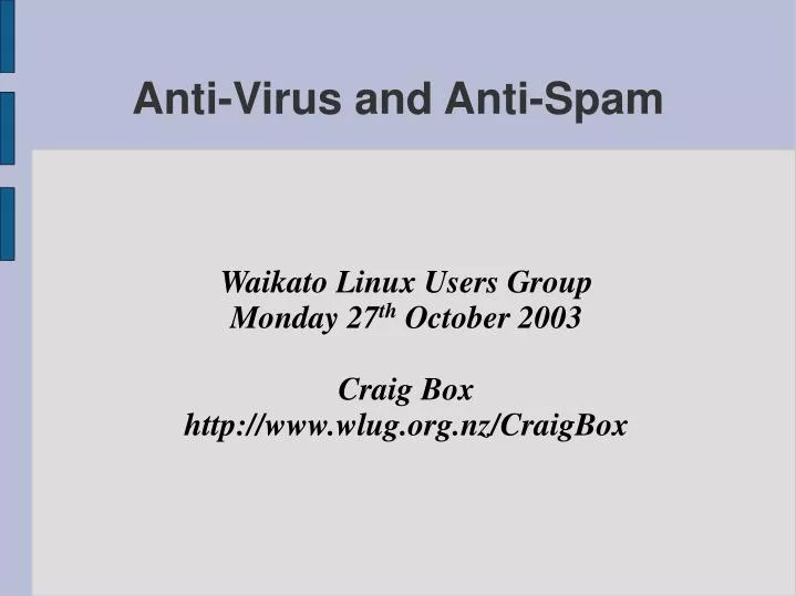 waikato linux users group monday 27 th october 2003 craig box http www wlug org nz craigbox