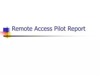 Remote Access Pilot Report