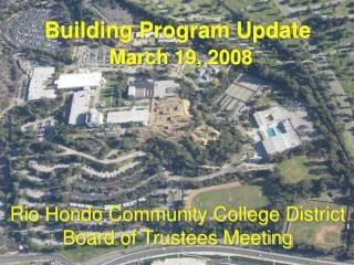 Building Program Update March 19, 2008 Rio Hondo Community College District Board of Trustees Meeting