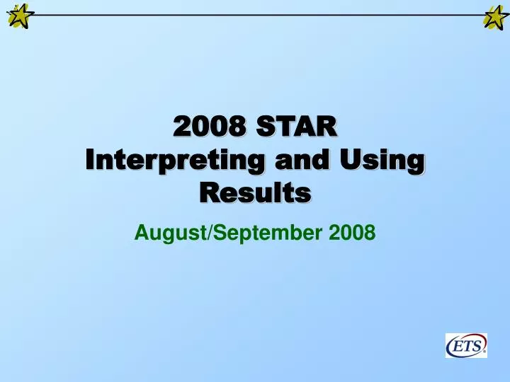 2008 star interpreting and using results