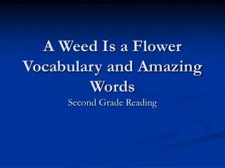A Weed Is a Flower Vocabulary and Amazing Words