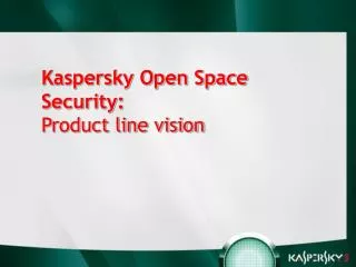 Kaspersky Open Space Security: Product line vision