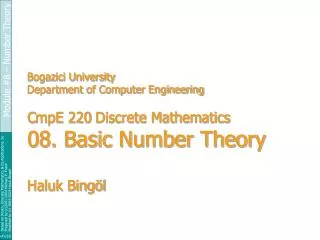 Bogazici University Department of Computer Engineering C mpE 220 Discrete Mathematics 08. Basic Number Theory Haluk B
