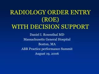 RADIOLOGY ORDER ENTRY (ROE) WITH DECISION SUPPORT