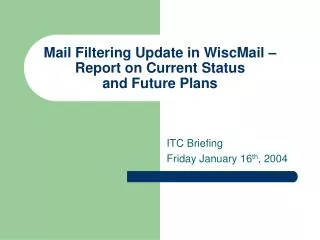 Mail Filtering Update in WiscMail – Report on Current Status and Future Plans