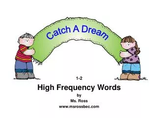 1-2 High Frequency Words by Ms. Ross www.msrossbec.com