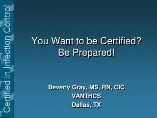 You Want to be Certified? Be Prepared!