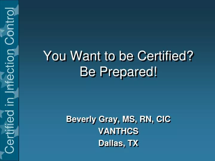 you want to be certified be prepared