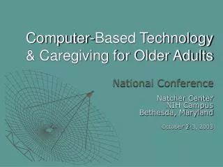 Computer-Based Technology &amp; Caregiving for Older Adults