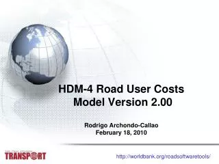 HDM-4 Road User Costs Model Version 2.00 Rodrigo Archondo-Callao February 18, 2010
