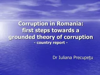 Corruption in Romania: first steps towards a grounded theory of corruption - country report -
