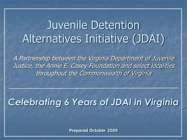 celebrating 6 years of jdai in virginia prepared october 2009